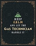 Gas Technician Lined Notebook - Keep Calm And Let The Gas Technician Handle It Jobs Title Working Cover To Do List Journal: Business, 21.59 x 27.94 ... Work List, Hourly, 8.5 x 11 inch, Pretty, A4