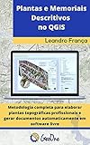 Plantas e Memoriais Descritivos no QGIS: Metodologia completa para elaborar plantas topográficas profissionais e gerar documentos automaticamente em software livre (Portuguese Edition)