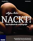 Nackt! Das Profibuch der Aktfotografie: Fotog