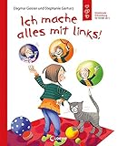 Ich mache alles mit links!: Sachbuch über Linkshändigkeit - Emotionale Entwicklung für Kinder ab 5 J