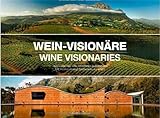 Wein-Visionäre / Wine Visionaries: Menschen und ihre Weingüter in Südafrika / The people behind South African W