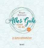 Alles Gute wünsch ich dir: Zu deiner Konfirmation (Gutes für die ganze Familie)