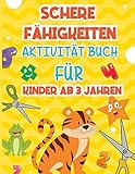 Schere Fähigkeiten Aktivität Buch: Ein lustiges Scherenübungsbuch für Kleinkinder und Kinder ab 3 Jahren; 40 Seiten von Spaß Formen, Zahlen, Tiere und ... Aktivitätsbuch zum Ausschneiden und Einfüg