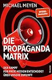 Die Propaganda-Matrix: Der Kampf für freie Medien entscheidet über unsere Zuk