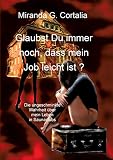 Glaubst Du immer noch, dass mein Job leicht ist ?: Die ungeschminkte Wahrheit über mein Leben in Saunaclub
