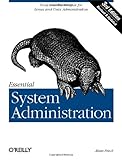 Essential System Administration: Tools and Techniques for Linux and Unix