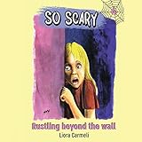 Rustling Beyond the Wall: So Scary, Book 4