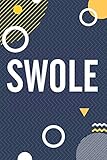 Swole: Funny Workout Motivation Log Book Lifting Notebook Fitness Journal Weight Loss Planner Daily Activity Track Your Progress Cardio HIIT Crossfit ... Gift For Men and Women - Inspirational Q