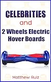 Celebrities and 2 Wheels Electric Hover Boards (English Edition)