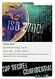 Zertifizierung nach ISO/IEC 27001:2013. Änderungsbedarf und Handlungsempfehlungen für Unternehmen aufgrund der Norm-Aktualisierung