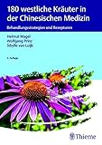 180 westliche Kräuter in der Chinesischen Medizin: Behandlungsstrategien und Rezep