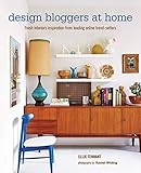 Design Bloggers at Home: Fresh Interiors Inspiration from Leading on-Line Trend S