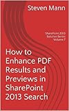 How to Enhance PDF Results and Previews in SharePoint 2013 Search (SharePoint 2013 Solution Series Book 7) (English Edition)