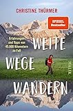 Weite Wege Wandern: Erfahrungen und Tipps von 45.000 Kilometern zu Fuß | Der Bestseller zum Ultraleicht- und Fernw