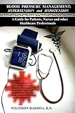 Blood Pressure Management: Hypertension and Hypotension A Guide for Patients, Nurses and other Healthcare Professionals (English Edition)