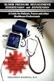 Blood Pressure Management: Hypertension and Hypotension A Guide for Patients, Nurses and other Healthcare Professionals (English Edition)