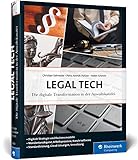 Legal Tech: Die digitale Transformation in der Anwaltskanzlei. Ein Leitfaden für moderne Anw