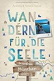 In und um München. Wandern für die Seele: Wohlfühlweg