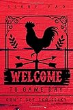 Welcome to Game Day Don't Get Too Cocky Score Pad: Score pad for game nig