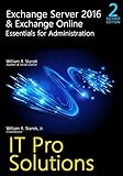 Exchange Server 2016 & Exchange Online: Essentials for Administration, 2nd Edition: IT Pro Solutions for Exchange S