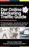 Der Online Marketing Traffic Guide: 77 Affiliate Marketing Traffic Strategien (Empfehlungsmarketing Guideline)