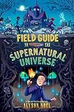 Field Guide to the Supernatural Universe (English Edition)