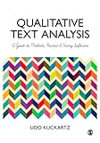 Qualitative Text Analysis: A Guide to Methods, Practice and Using Software (English Edition)