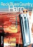 Rock Blues Country Harp. Mit CD: Cross Harp, Bending, Solospiel, Riffs, Licks, Intros, Ending