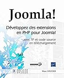 Joomla! - Développez des extensions en PHP pour Joomla! - avec TP et code source en téléchargement: Avec travaux pratiques et code source en télécharg