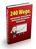 240 Wege, meist kostenlos, massiv mehr aus den Besuchern Ihrer Webseite herauszuholen: Verkaufs-Prinzipien - Verkaufsideen - Blockbuster Cash Secrets - Werbe-Tipps - Beeinflussungs-Taktik