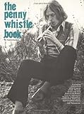 The Penny Whistle Book (Book): Songbook, Lehrmaterial für Tin Whistles (Penny & Tin Whistle)