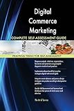 Digital Commerce Marketing All-Inclusive Self-Assessment - More than 620 Success Criteria, Instant Visual Insights, Comprehensive Spreadsheet Dashboard, Auto-Prioritized for Quick R