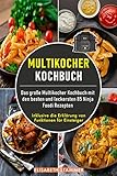 Multikocher Kochbuch: Das große Multikocher Kochbuch mit den besten und leckersten 85 Ninja Foodi Rezepten. Inklusive die Erklärung von Funktionen für Einsteig