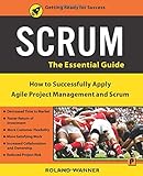 Scrum: How to Successfully Apply Agile Project Management and Scrum – The Essential G