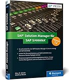 SAP Solution Manager für SAP S/4HANA: Alle Neuerungen in SolMan 7.2, inkl. Lösungsdokumentation, Change Control Management, Content-Aktivierung u.v.m. (SAP PRESS)