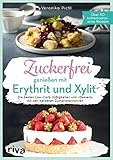 Zuckerfrei genießen mit Erythrit und Xylit: Die besten Low-Carb-Süßigkeiten und -Desserts mit den beliebten Zuckeralternativen. Über 50 kohlenhydratarme Rezep