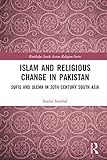Islam and Religious Change in Pakistan: Sufis and Ulema in 20th Century South Asia (Routledge South Asian Religion Series) (English Edition)