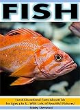 Fish: Fun & Educational Facts About Fish for Children Ages 4 to 8…With Lots of Beautiful Pictures! (English Edition)