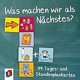 Was machen wir als Nächstes?: 99 Tages- und Stundenplank