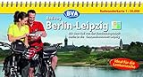 Kompakt-Spiralo BVA Berlin-Leipzig Mit dem Rad von der Landeshauptstadt in die Messestadt Radwanderkarte 1:50.000