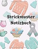 Strickmuster Notizbuch: Blanko Strickmuster Notizbuch Strickpapier - Kleidung Schal Hobby - Stricken Häkeln Handarbeit Geschenk - 110 Seiten 2:3 ... Idee für Strick- und Häkel-Beg