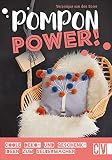 Pompon-Power! Coole Deko- und Geschenkideen zum Selbermachen. Mit trendigen Farben und Motiven kreative DIY-Projekte wie Deko-Blumen, Kissen, Schlüsselanhänger und vieles mehr g