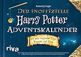 Der inoffizielle Harry-Potter-Adventskalender: 24 neue magische Tipps, Rezepte und I