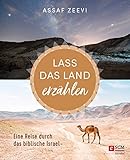 Lass das Land erzählen: Eine Reise durch das biblische I