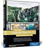 Capture One Pro 12: Schritt für Schritt zu perfekten Fotos mit dem Workshop-B