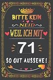 Bitte kein Neid weil ich mit 71 so gut aussehe: Geschenk frauen männer geburtstag 71 jahre, Geburtstagsgeschenk für frauen männer Papa Mama Bruder Oma ... Notizbuch geburtstag, 6 x 9 Zoll, 110 S