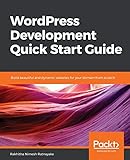 WordPress Development Quick Start Guide: Build beautiful and dynamic websites for your domain from scratch (English Edition)