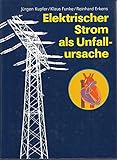 Elektrischer Strom als Unfallursache. Verhütung, Wirkungen, Sofortmassnahmen, Behandlung, Begutachtung