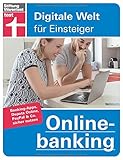 Onlinebanking: Einstieg in Finanz-Apps - Online Bezahldienste sicher nutzen - Banking, Depots, PayPal & Co - Onlinekonto sicher einrichten: Digitale Welt für Einsteig