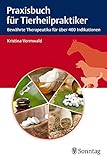 Praxisbuch für Tierheilpraktiker: Bewährte Therapeutika für über 400 Indik